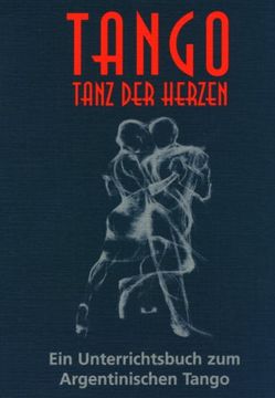 portada Tango, Tanz der Herzen: Ein Unterrichtsbuch zum Argentinischen Tango (en Alemán)