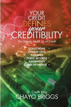 portada Your Credit Defines Your Creditibility: The Genetic Make-up of Credit (en Inglés)