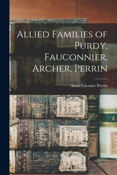 portada Allied Families of Purdy, Fauconnier, Archer, Perrin (en Inglés)