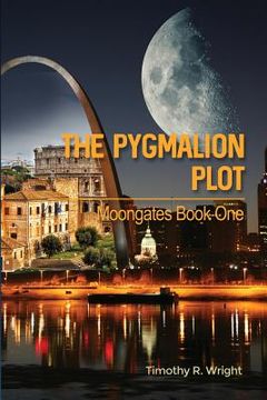 portada The Pygmalion Plot: Moongates Book One