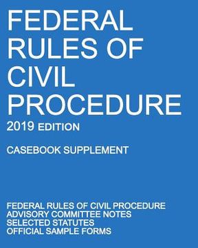 portada Federal Rules of Civil Procedure; 2019 Edition (Casebook Supplement): With Advisory Committee Notes, Selected Statutes, and Official Forms (in English)