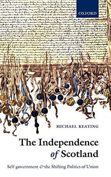 portada The Independence of Scotland: Self-Government and the Shifting Politics of Union (in English)
