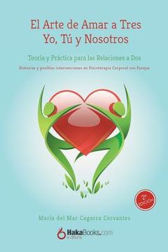 portada El Arte de Amar a Tres. Yo, Tu y Nosotros: Teoría y Práctica para las Relaciones a Dos (in Spanish)