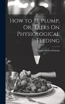 portada How to be Plump, or, Talks on Physiological Feeding (en Inglés)