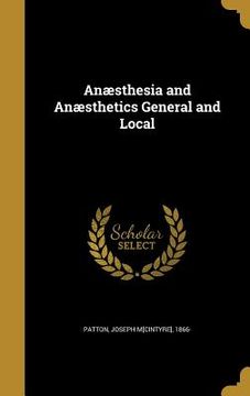 portada Anæsthesia and Anæsthetics General and Local (en Inglés)