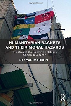 portada Humanitarian Rackets and their Moral Hazards: The Case of the Palestinian Refugee Camps in Lebanon