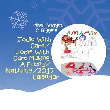 portada Jodie With Care/Jodie With Care Making A Friend/Nativity/2017 Calendar (en Inglés)