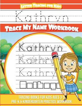portada Kathryn Letter Tracing for Kids Trace my Name Workbook: Tracing Books for Kids ages 3 - 5 Pre-K & Kindergarten Practice Workbook (en Inglés)