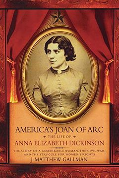 portada America's Joan of Arc: The Life of Anna Elizabeth Dickinson 