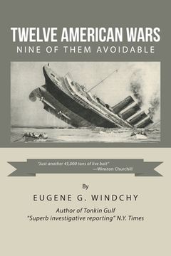 portada Twelve American Wars: Nine of Them Avoidable (en Inglés)