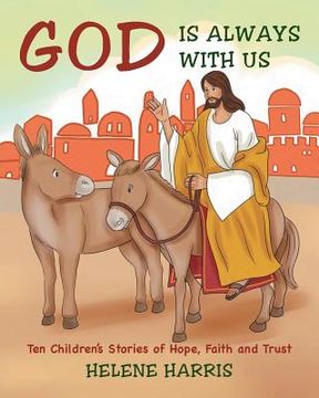 portada God Is Always With Us: Ten Children's Stories of Hope, Faith and Trust (en Inglés)