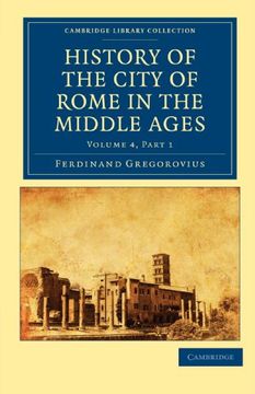 portada History of the City of Rome in the Middle Ages: Part 1 (Cambridge Library Collection - Medieval History) 