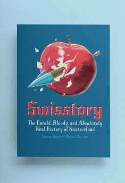 portada Swisstory: The Untold, Bloody, and Absolutely Real History of Switzerland (en Inglés)