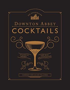 portada Die Offiziellen Downton Abbey Cocktails: Stilvolle Drinks für Alle Gelegenheiten (in German)