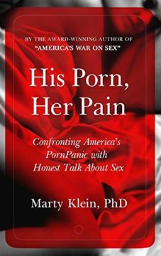 portada His Porn, her Pain: Confronting America'S Pornpanic With Honest Talk About sex 