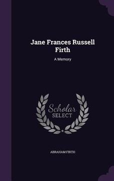 portada Jane Frances Russell Firth: A Memory (en Inglés)