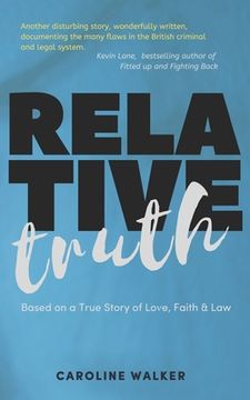 portada Relative Truth: A Miscarriage of Justice and a Barrister's Journey to Right that Wrong (in English)