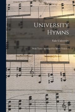 portada University Hymns: With Tunes Arranged for Men's Voices / (en Inglés)