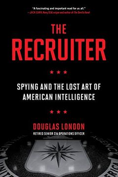 portada The Recruiter: Spying and the Lost art of American Intelligence (in English)