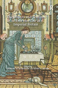 portada The Objects and Textures of Everyday Life in Imperial Britain (en Inglés)