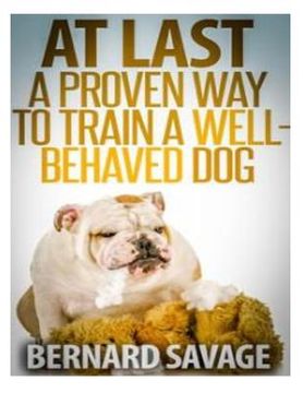 portada At Last, A Proven Way To Train A Well-Behaved Dog: Training secrets revealed! How to easily train a well-behaved in the next 2 weeks! (en Inglés)