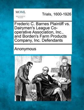 portada frederic c. barnes plaintiff vs. dairymen's league co-operative association, inc., and borden's farm products company, inc. defendants