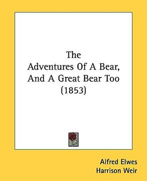 portada the adventures of a bear, and a great bear too (1853)