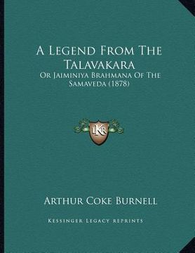 portada a legend from the talavakara: or jaiminiya brahmana of the samaveda (1878)