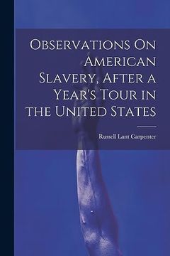 portada Observations on American Slavery, After a Year's Tour in the United States (en Inglés)