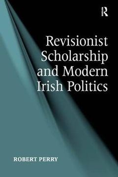 portada Revisionist Scholarship and Modern Irish Politics (in English)