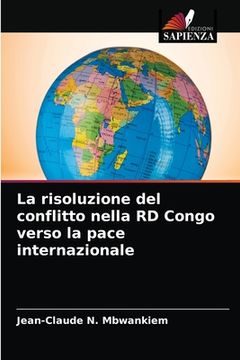 portada La risoluzione del conflitto nella RD Congo verso la pace internazionale (in Italian)