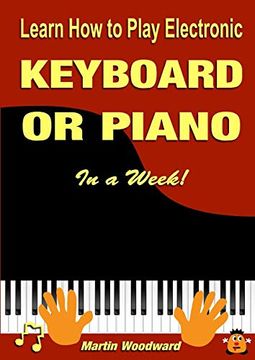 portada Learn how to Play Electronic Keyboard or Piano in a Week! (en Inglés)