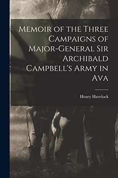 portada Memoir of the Three Campaigns of Major-General sir Archibald Campbell's Army in ava (en Inglés)