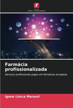 portada Farmácia Profissionalizada: Serviços Profissionais Pagos em Farmácias Europeias (en Portugués)