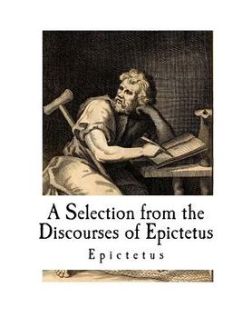 portada A Selection from the Discourses of Epictetus: with the Encheiridion (en Inglés)