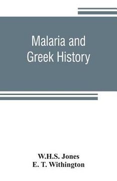 portada Malaria and Greek history: To Which is Added The History of Greek Therapeutics and the Malaria Theory