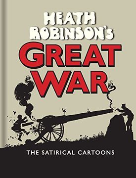 portada Heath Robinson's Great War: The Satirical Cartoons