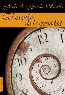 portada El Zaguán de la Eternidad: Novela y Ensayo Sobre la Vejez. (Narrativa) (in Spanish)