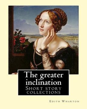 portada The greater inclination. By: Edith Wharton: Short story collections
