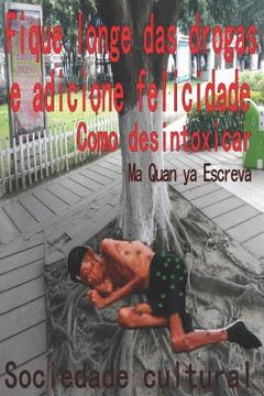 portada Fique Longe Das Drogas E Adicione Felicidade (en Portugués)