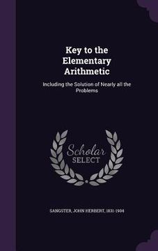 portada Key to the Elementary Arithmetic: Including the Solution of Nearly all the Problems