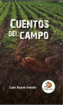 Libro Cuentos del Campo, Luis Reyes Sotelo, ISBN 9789584884671. Comprar en  Buscalibre