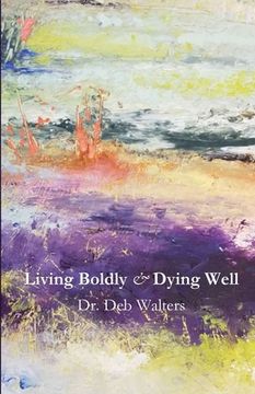 portada Living Boldly and Dying Well (in English)