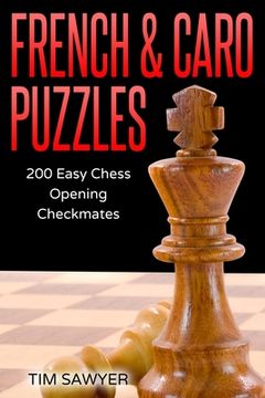 portada French & Caro Puzzles: 200 Easy Chess Opening Checkmates (en Inglés)