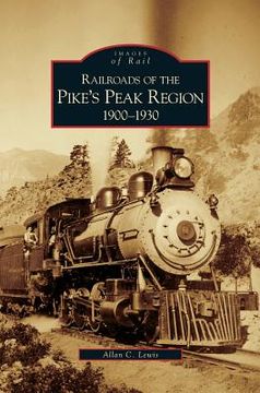 portada Railroads of the Pike's Peak Region, 1900-1930 (in English)