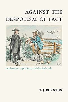 portada Against the Despotism of Fact: Modernism, Capitalism, and the Irish Celt (Suny Series, Studies in the Long Nineteenth Century) (in English)
