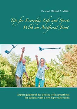 portada Tips for Everyday Life and Sports With an Artificial Joint: Expert Guidebook for Dealing With a Prosthesis for Patients With a new hip or Knee Joint (en Inglés)