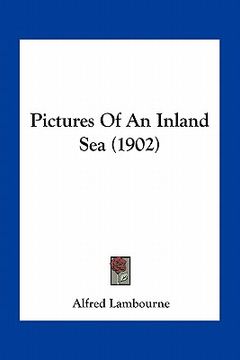 portada pictures of an inland sea (1902) (en Inglés)