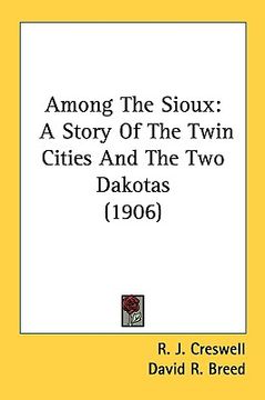 portada among the sioux: a story of the twin cities and the two dakotas (1906) (in English)