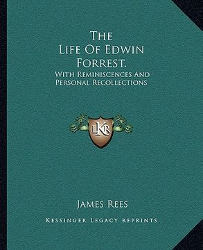 portada the life of edwin forrest.: with reminiscences and personal recollections (en Inglés)